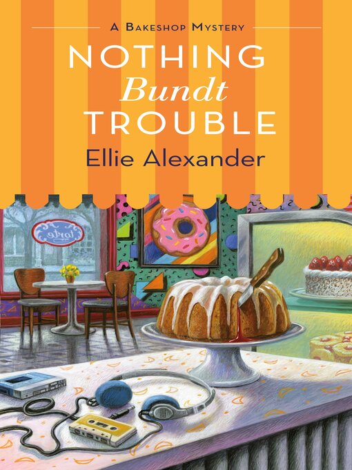 Title details for Nothing Bundt Trouble by Ellie Alexander - Wait list